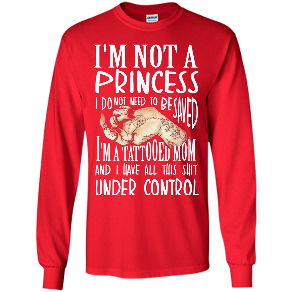 Mommy T-shirt I'm Not A Princess I Do Not Need To Be Saved T-shirt