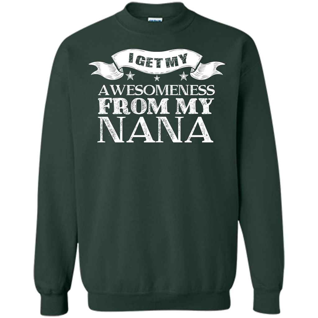 Family T-shirt I get My Awesomeness From My Nana Forest Green