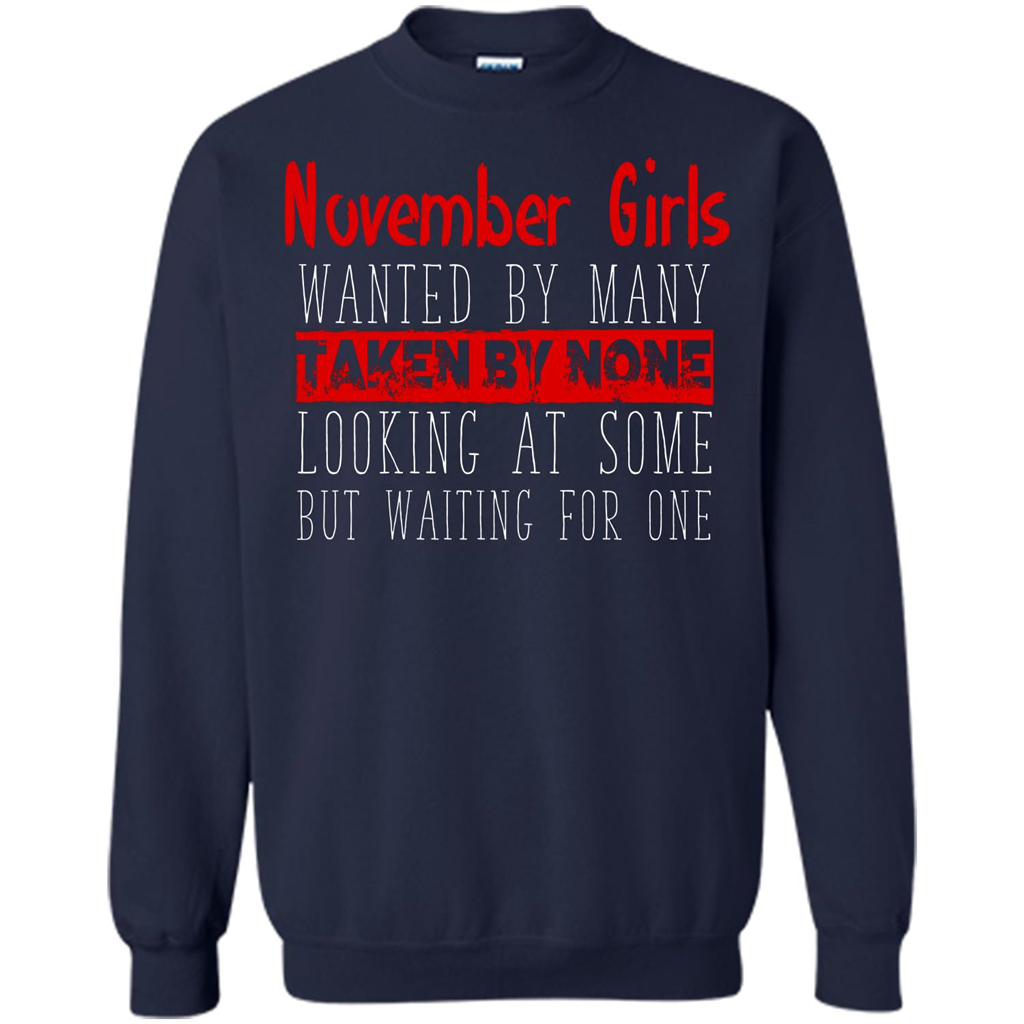 November Girls Wanted By Many Taken By None Looking At Some T-shirt