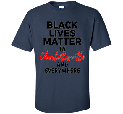 Black Lives Matter Support Charlottesville T-Shirt shirt Navy