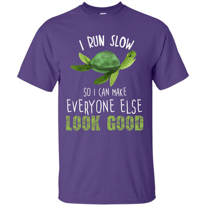 Turtle T-shirt I Run Slow So I Can Make Everyone Else Look Good Purple