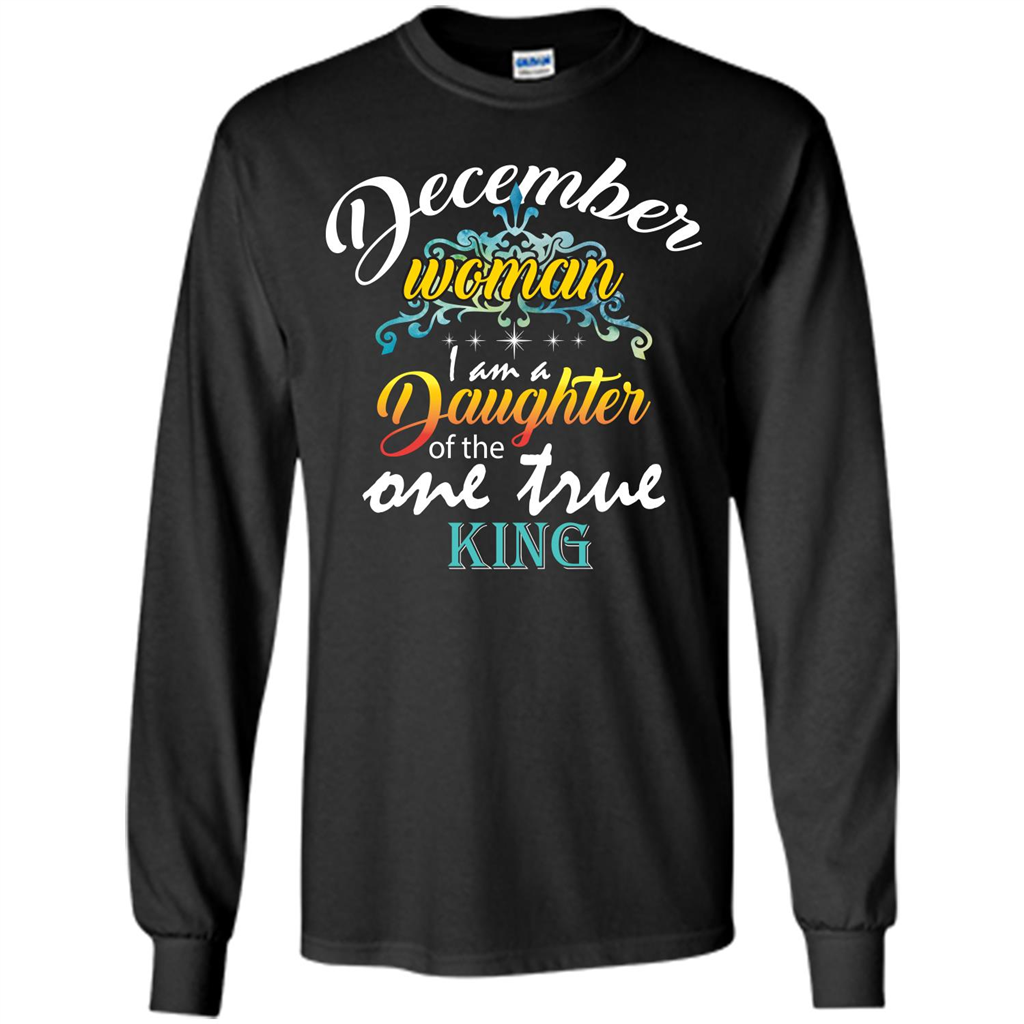 December Woman I Am A Daughter Of The One True King T-shirt Black