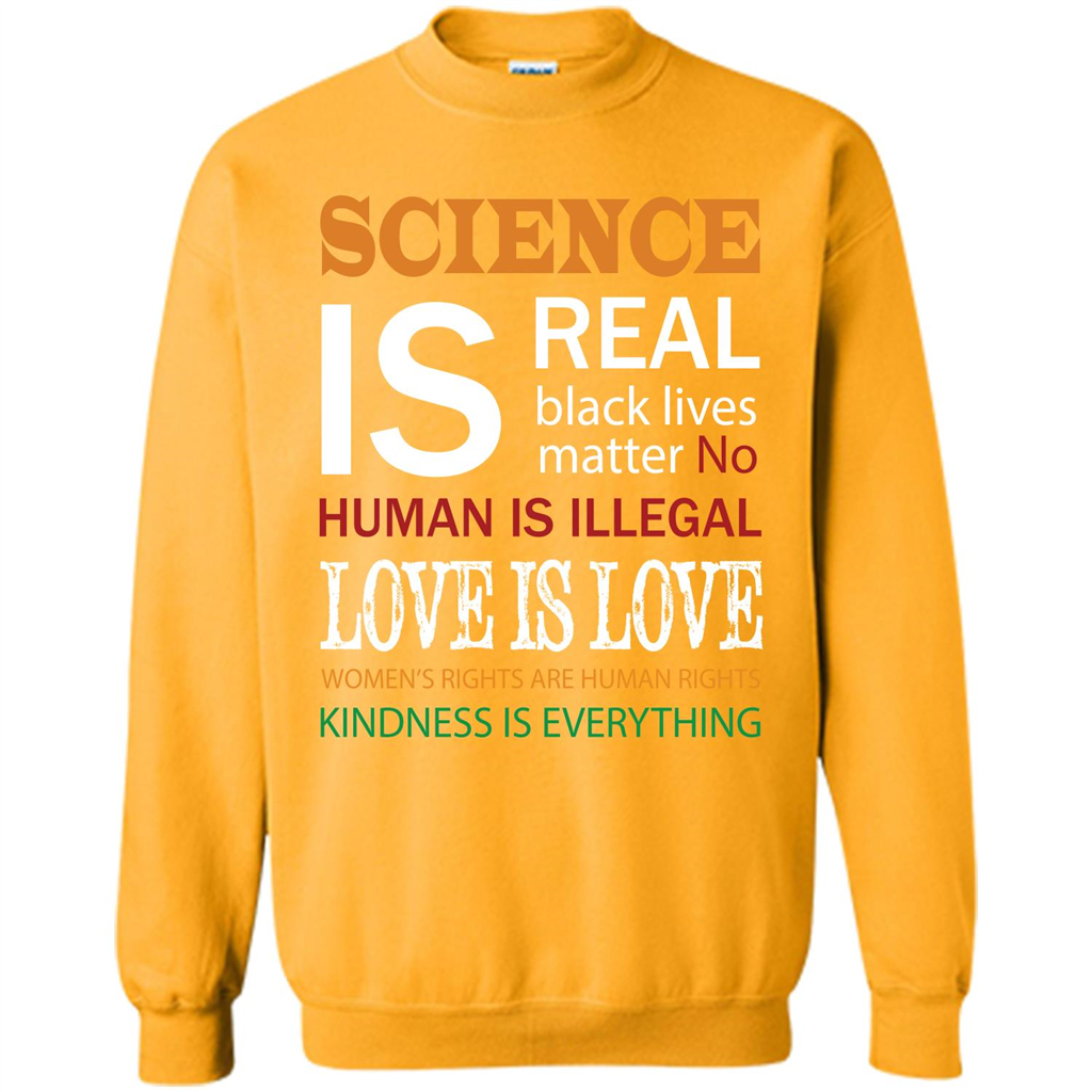 Science Is Real Black Lives Matter No Human Is Illegal Love Is Love T-shirt Gold