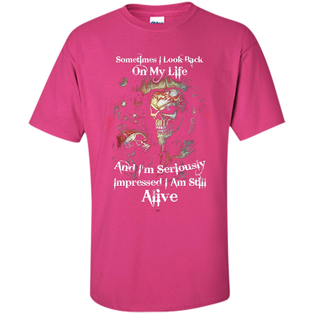 Funny T-shirt I'm Seriously Impressed I Am Still Alive Cool T-shirt Heliconia
