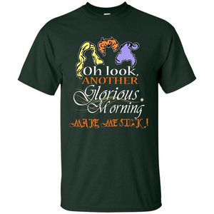 Oh Look Another Glorious Morning Makes Me Sick T-shirt