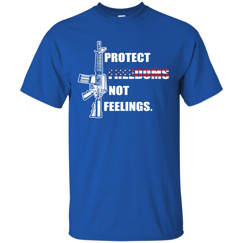 Military T-shirt Protect Freedoms Not Feelings Royal