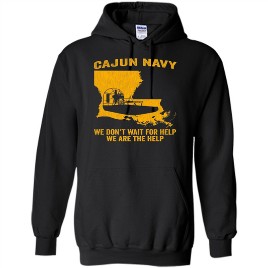 Cajun Navy We Don't Wait For Help We Are The Help T-shirt Black