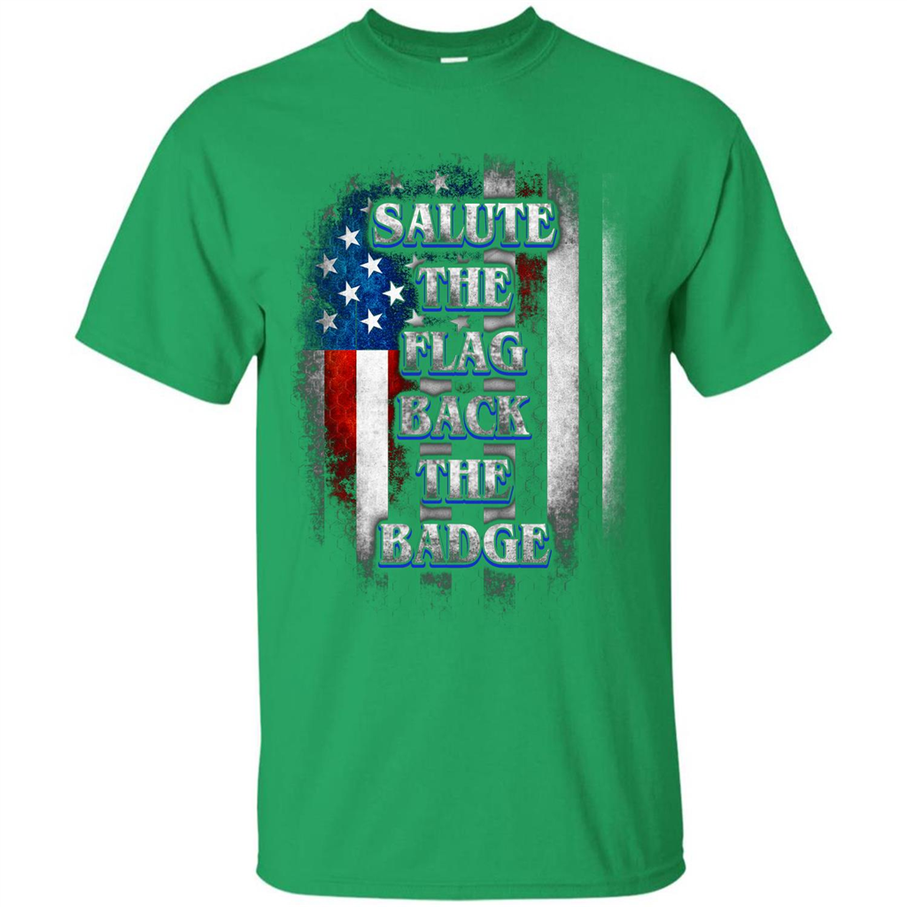 America Flag T-shirt Salute The Flag Back The Badge T-shirt Irish Green