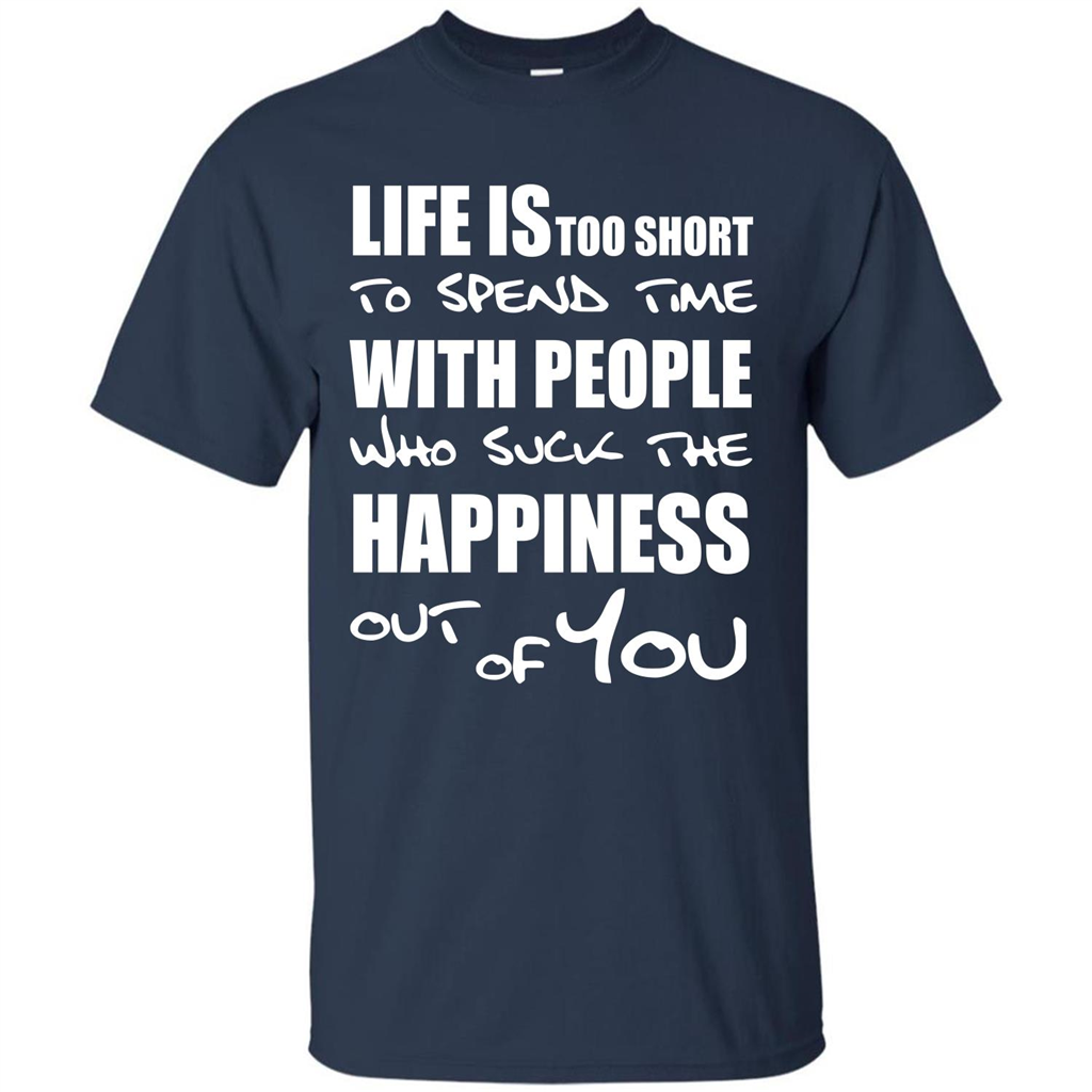 Life Is Too Short To Spend Time With People T-shirt Navy
