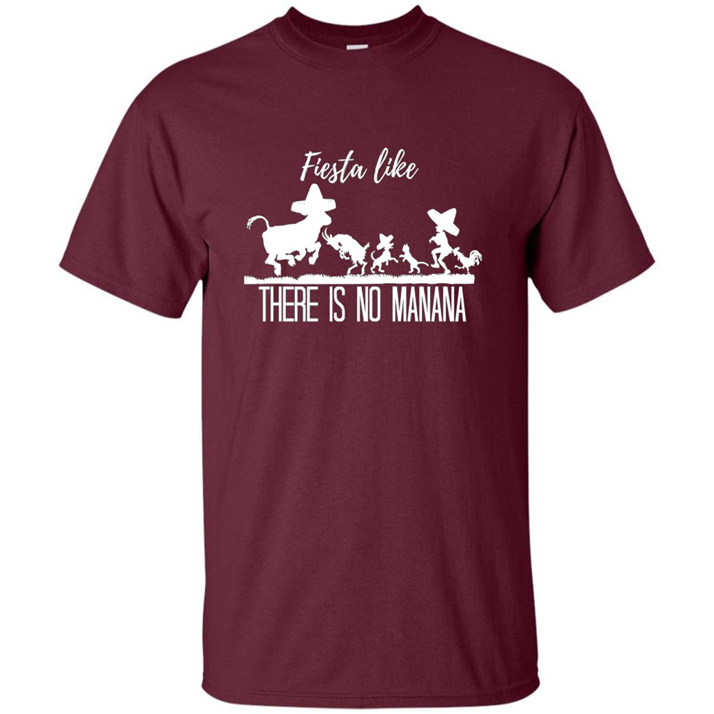 Fiesta Like There Is No Manana T-shirt Maroon