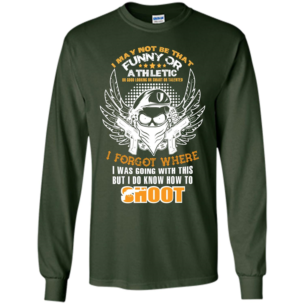 Military T-shirt I May Not Be That Funny Or Athletic Or Good Looking