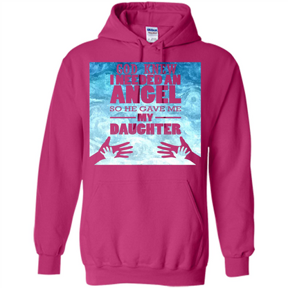 Daughter T-shirt, God Knew I Needed An Angel So He Gave Me My Daughter Heliconia