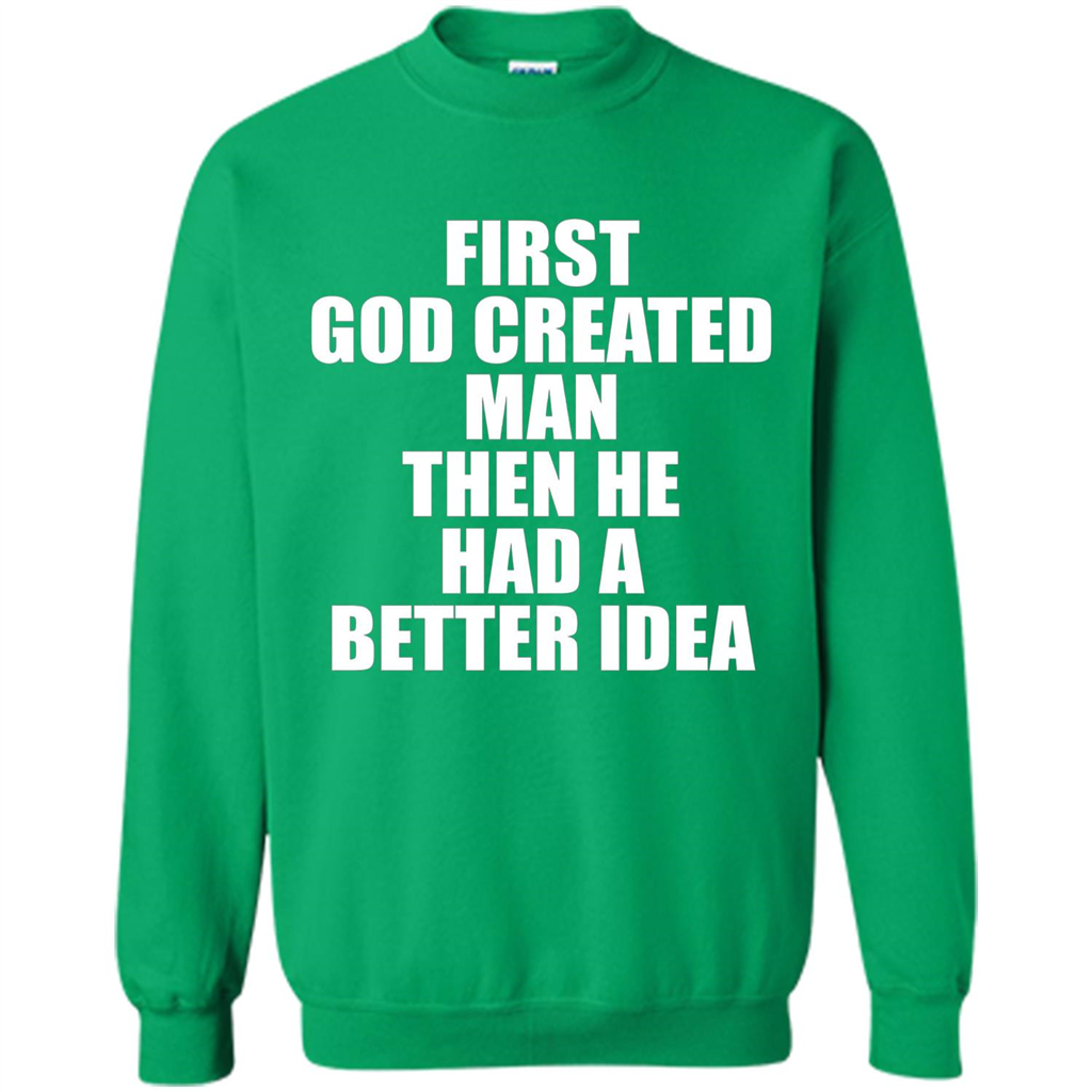 First God Created Man Then He Had A Better Idea Feminism T-shirt For Equality Irish Green
