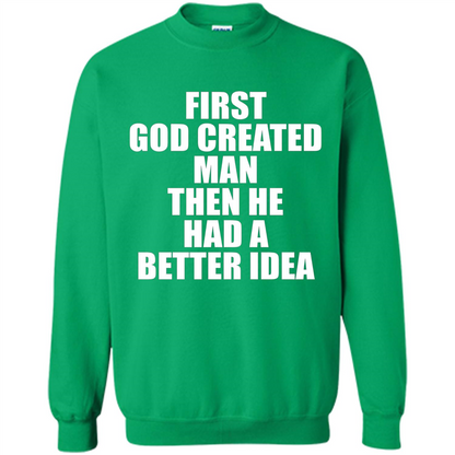 First God Created Man Then He Had A Better Idea Feminism T-shirt For Equality Irish Green