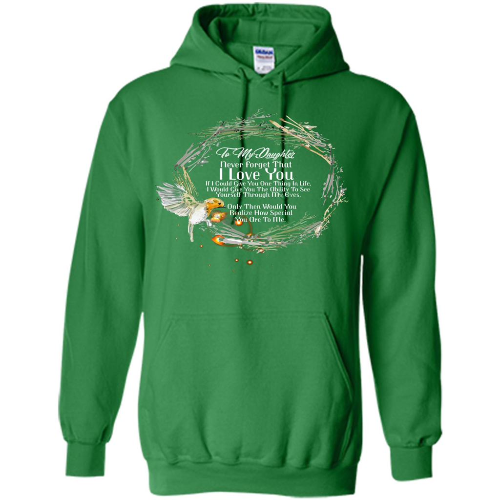 Daddy T-shirt To My Daughter Never Forget That I Love You Irish Green