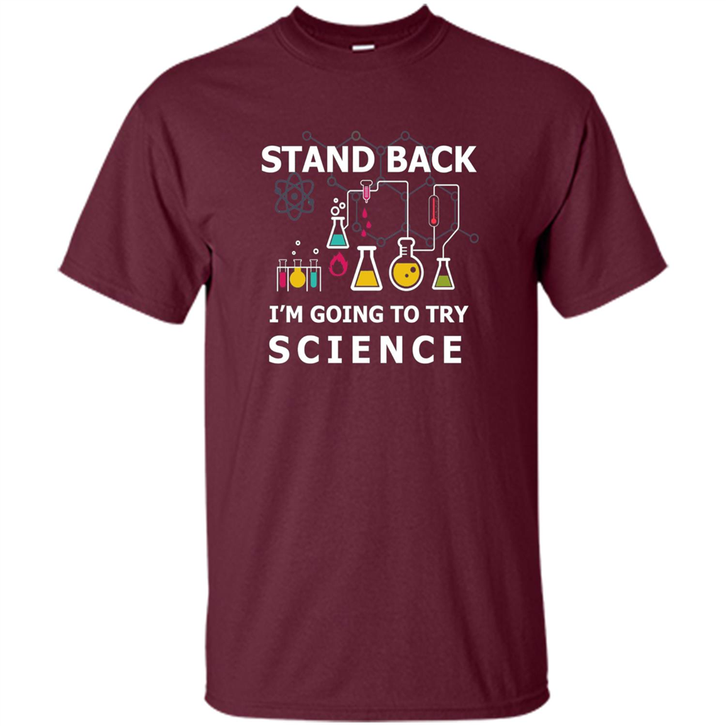 Stand Back I'm Going To Try Science T-shirt Maroon