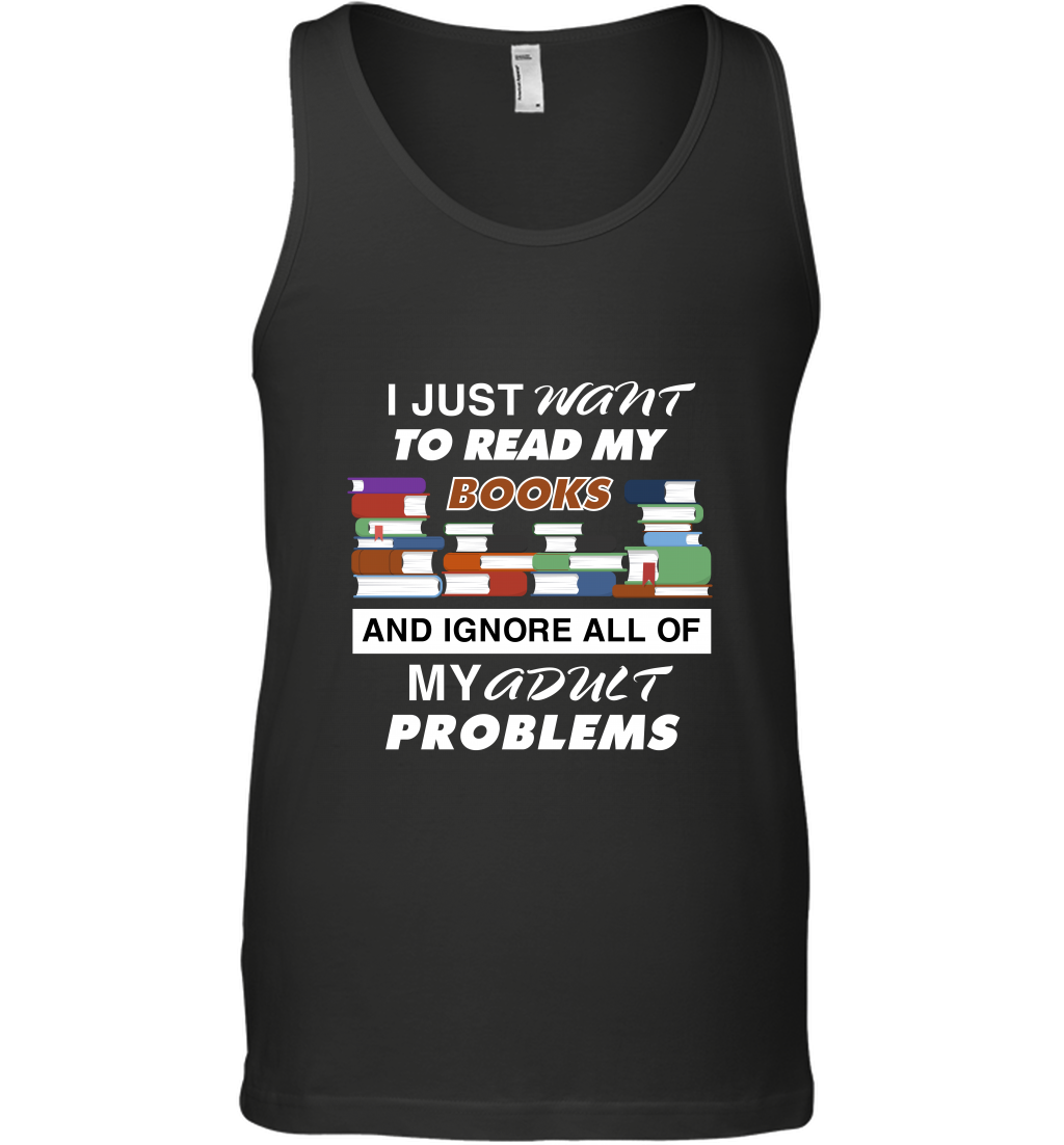 I Just Want To Read Book And Ignore All Of My Adult Problem ShirtCanvas Unisex Ringspun Tank