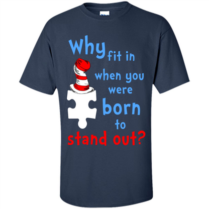 Autism Awareness T-Shirt Why Fit In When You Were Born To Stand Out Navy