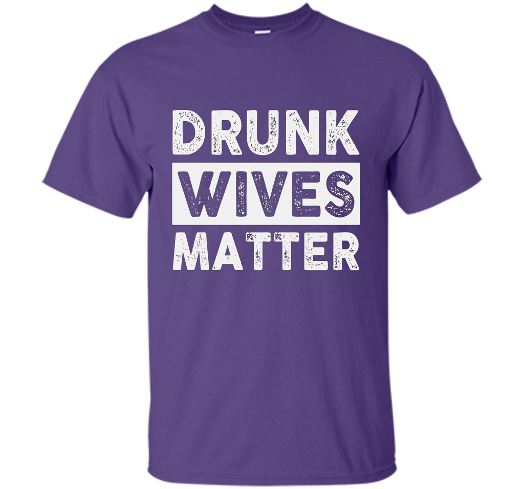 Wife T-shirt Drunk Wives Matter T-shirt Purple