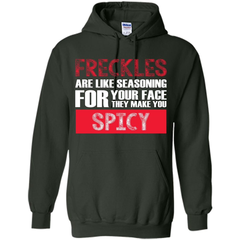 Freckles Are Like Seasoning For Your Face They Make You Spicy T-shirt Forest Green