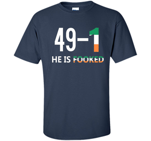 He Is Fooked shirt 49 and 1 cool shirt