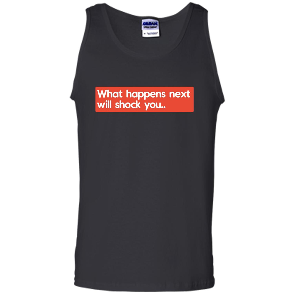 What Happens Next Will Shock You T-shirt Black
