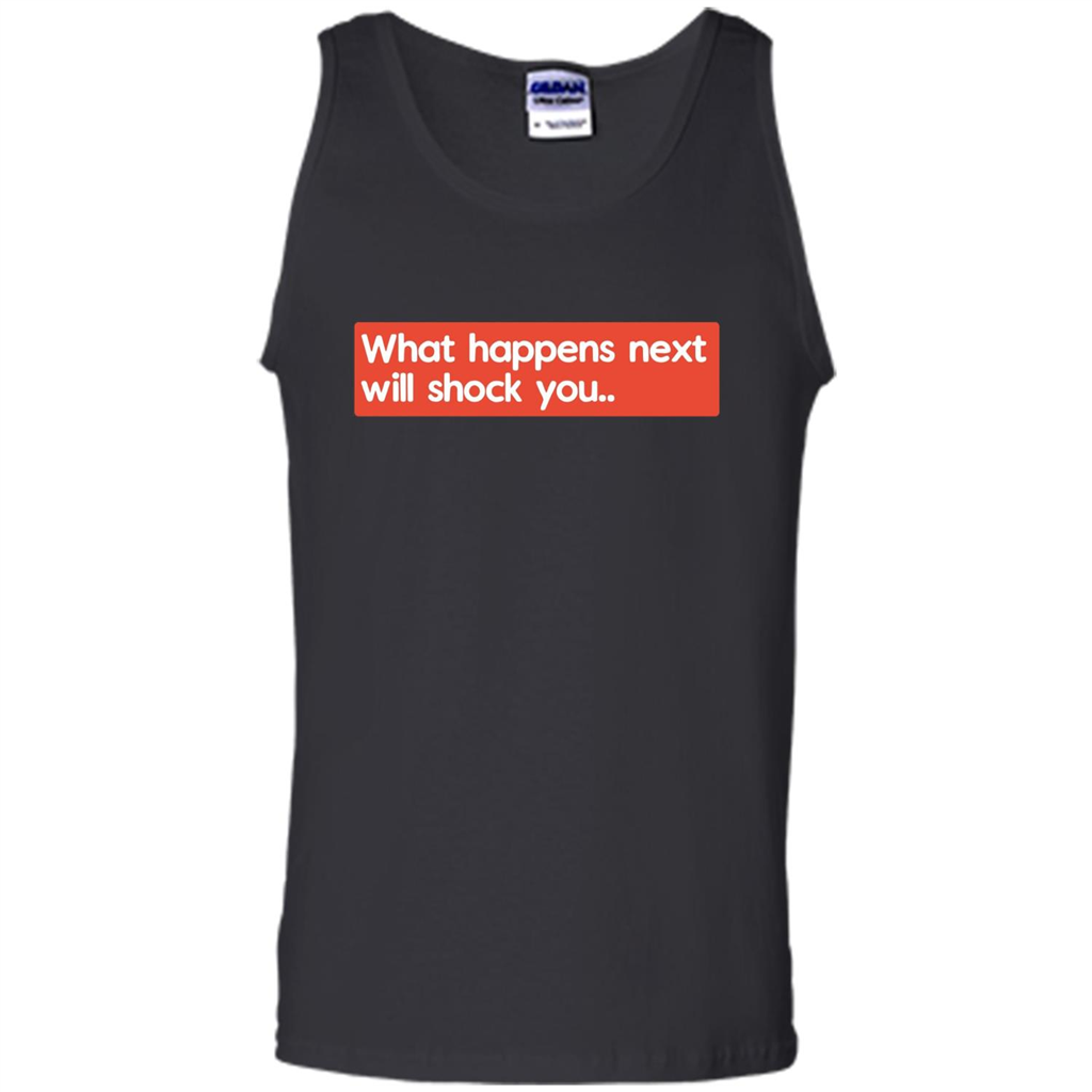 What Happens Next Will Shock You T-shirt