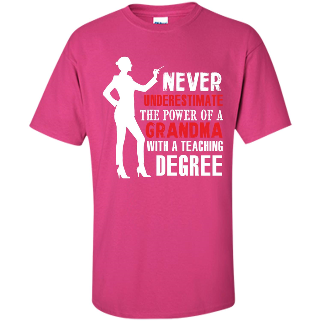 Grandma Teacher T-shirt The Power Of A Grandma With A Teaching Degree Heliconia