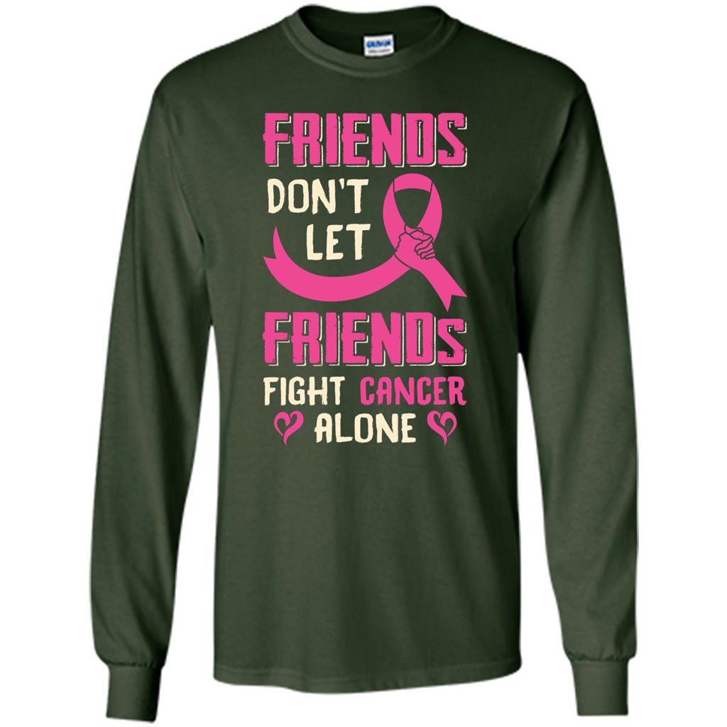 Friends Don't Let Friends Fight Cancer Alone T-shirt Breast Cancer Forest Green