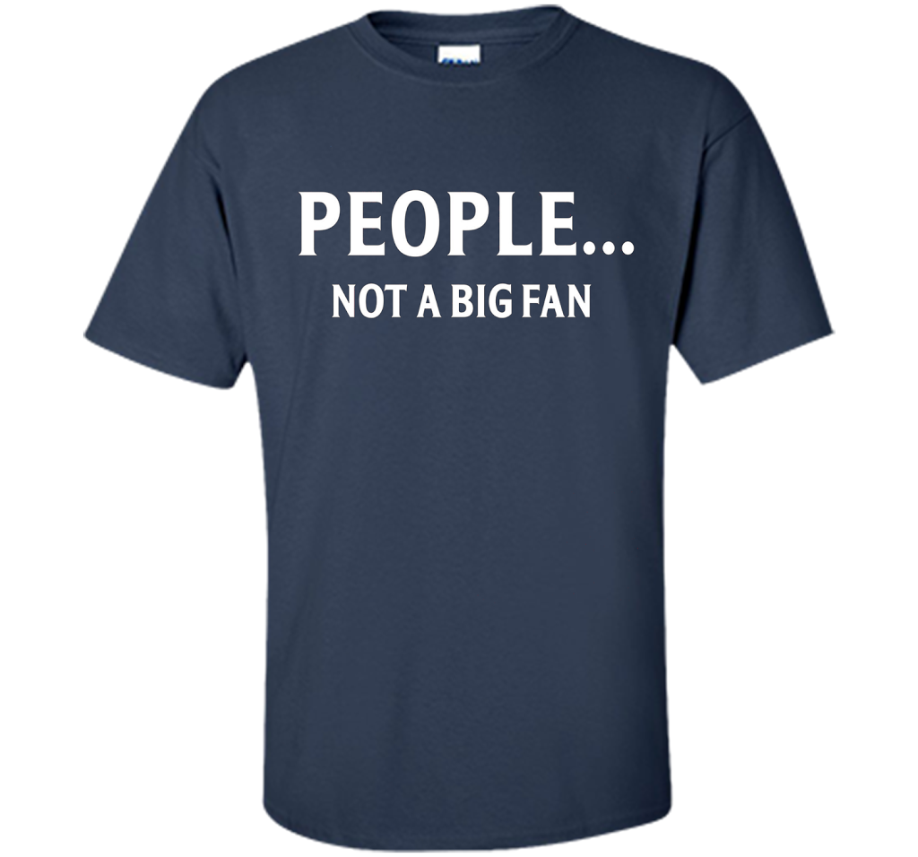 People Not A Big Fan T-shirt Navy