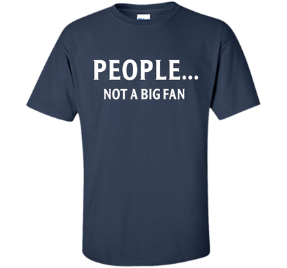 People Not A Big Fan T-shirt Navy