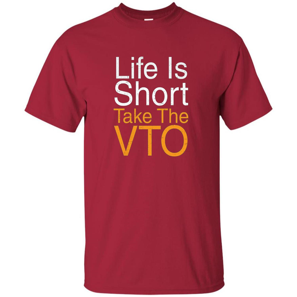 Life Is Short Take The VTO T Shirt Cardinal