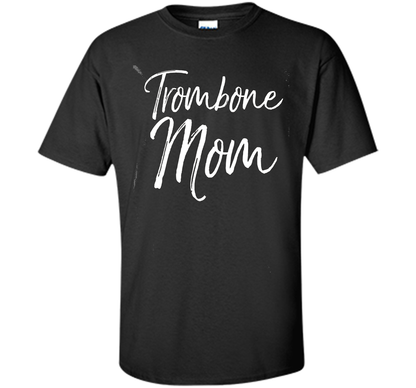 Trombone Mom Shirt Proud High School Marching Band Mother cool shirt Black