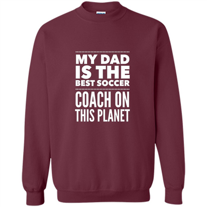 My Dad is The Best Coach on The Planet T-shirt Maroon