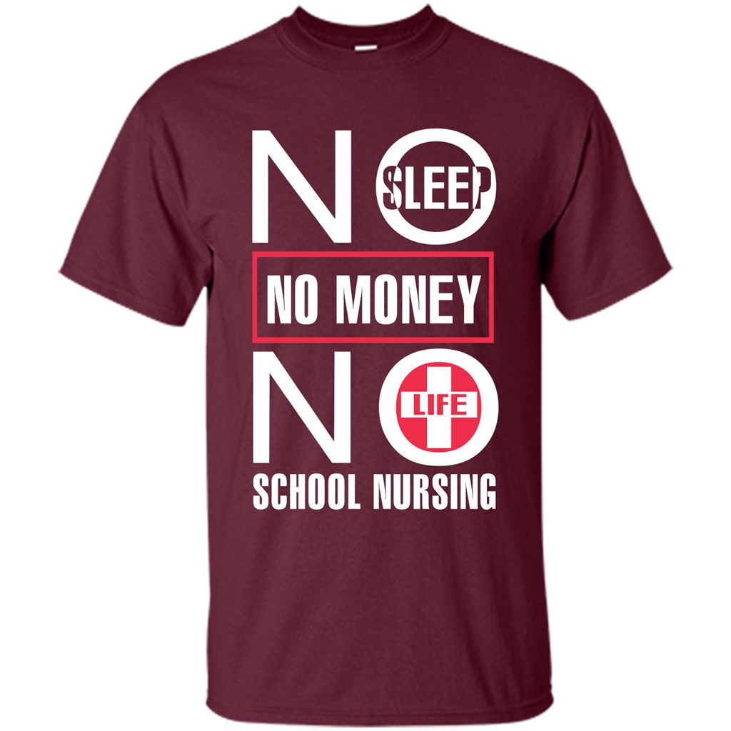 Nursing School T-shirt No Sleep No Money No Life Maroon
