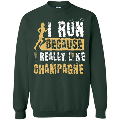 Champagne T-shirt I Run Because I Really Like Champagne Forest Green