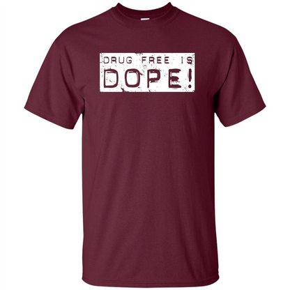 Drug Free Is Dope T-shirt Maroon