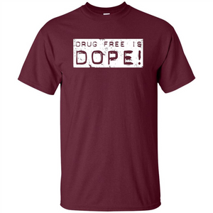 Drug Free Is Dope T-shirt