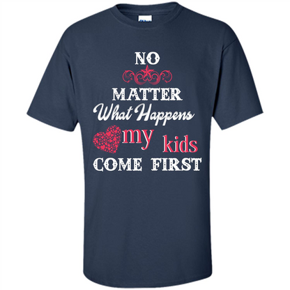 No Matter What Happens My Kids Come First T-shirt Navy