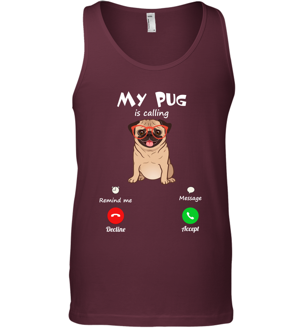 My Pug Is Calling Dog Shirt Tank Top Tank Top Maroon