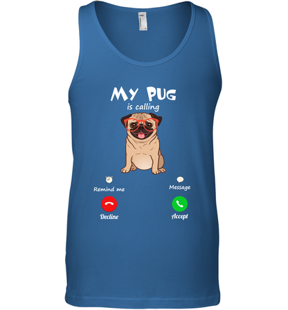 My Pug Is Calling Dog Shirt Tank Top Tank Top Royal