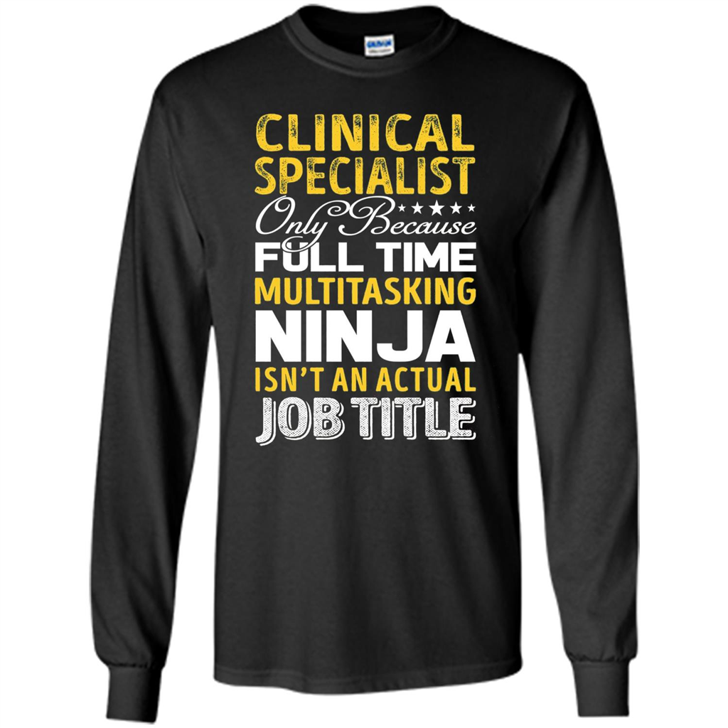 Clinical Specialist Is Not An Actual Job Title T-shirt Black