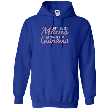 Only The Best Moms Get Promoted To Grandma T-shirt