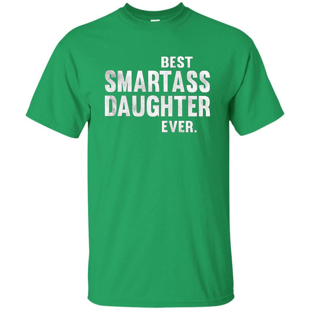 Funny Best Smartass Daughter Ever. T-shirts Irish Green