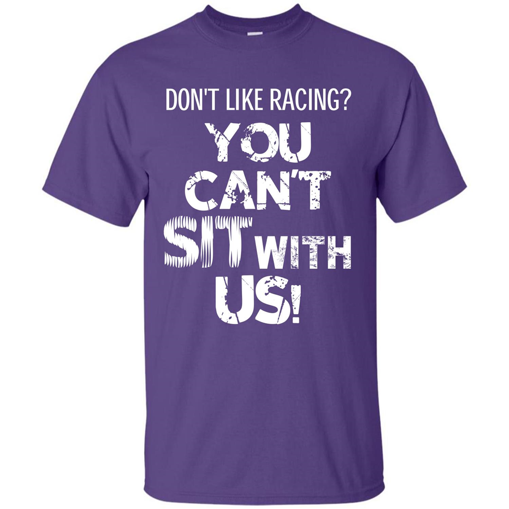 Racer T-shirt Don't Like Racing You Can’t Sit With Us T-shirt Purple