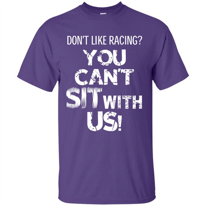 Racer T-shirt Don't Like Racing You Can’t Sit With Us T-shirt Purple