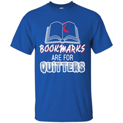 Book Reader T-shirt Bookmarks Are For Quitters T-shirt Royal