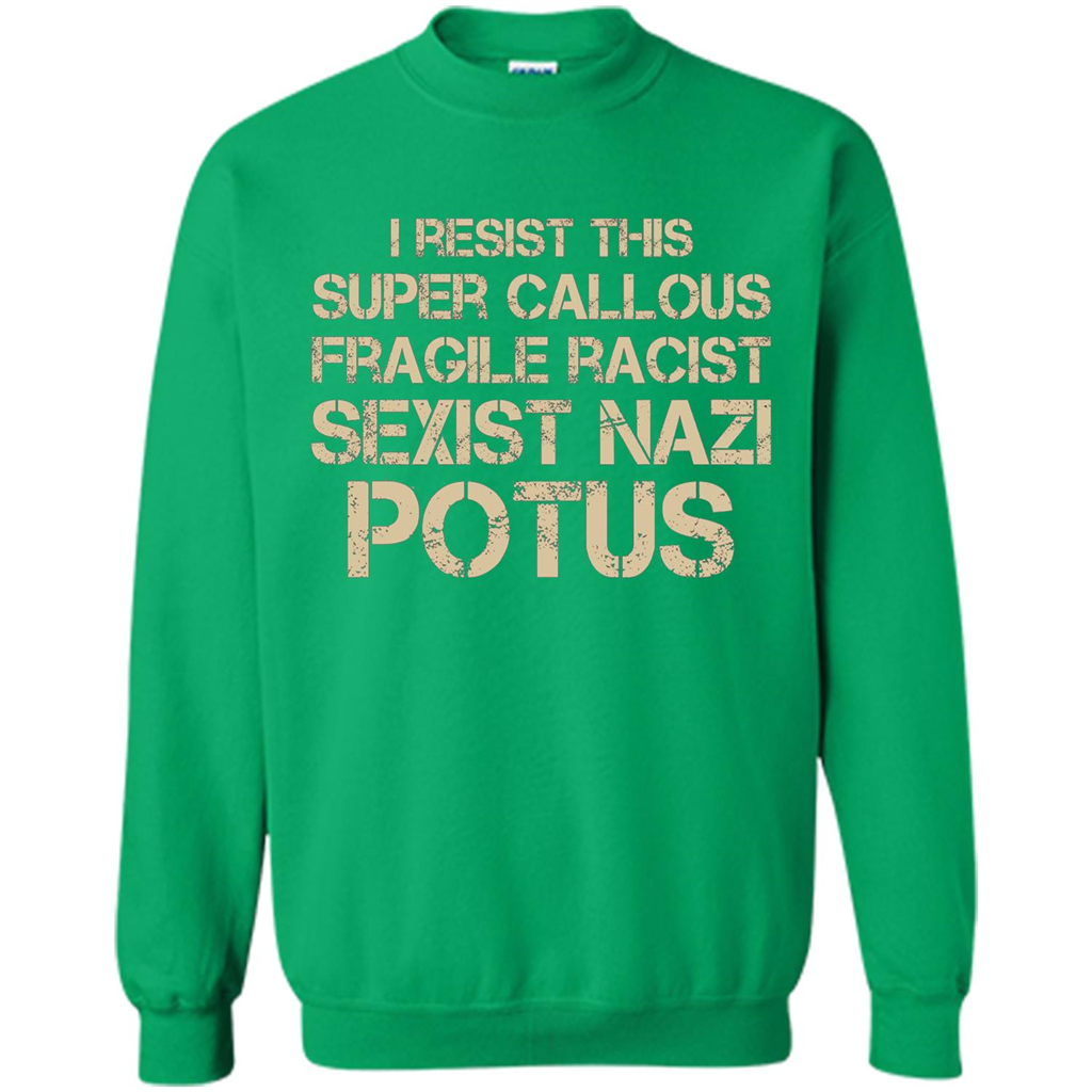 I Resist This Super Callous Fragile Racist Sexist Nazi Potus T-shirt