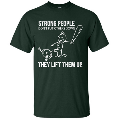 Strong People Don’t Put Others Down They Lift Them Up T-shirt Forest Green