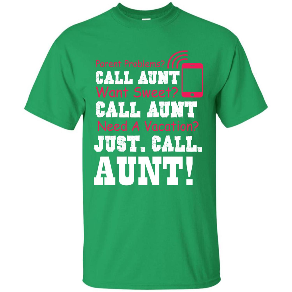 Aunt T-shirt Parent Problems. Call Aunt Want Sweet T-shirt Irish Green